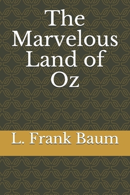 The Marvelous Land of Oz by L. Frank Baum