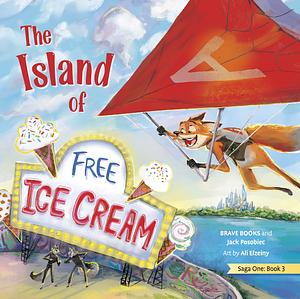 The Island of Free Ice Cream by Brave Books, Jack Posobiec