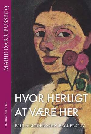 Hvor herligt at være her by Marie Darrieussecq