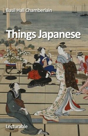 Things Japanese by Basil Hall Chamberlain