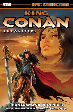 King Conan Chronicles Epic Collection, Vol. 1: Phantoms and Phoenixes by Joshua Dysart