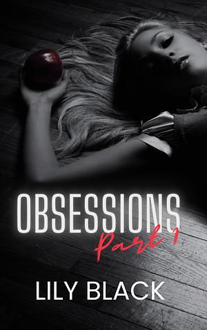 Obsessions: Part 1 by Lily Black