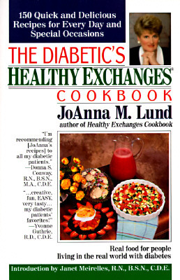 The Diabetic's Healthy Exchanges Cookbook: 150 Quick and Delicious Recipes for Every Day and Special Occasions by Joanna M. Lund