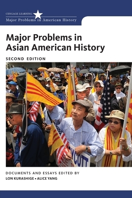 Major Problems in Asian American History by Alice Yang, Lon Kurashige