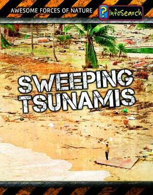 Sweeping Tsunamis by Richard Spilsbury, Louise Spilsbury