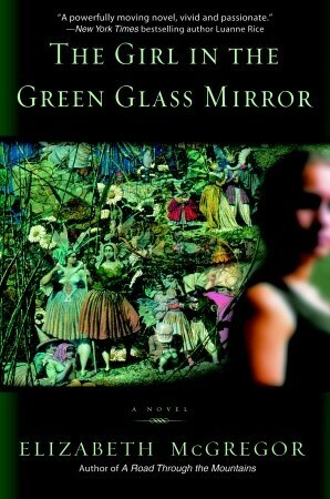 The Girl in the Green Glass Mirror by Elizabeth McGregor