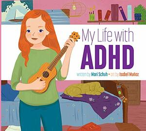 My Life with ADHD by Isabel Muanoz, Mari Schuh