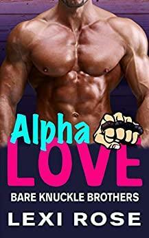 Alpha Love: A Curvy Woman, Bad Boy Fighter Romance by Lexi Rose