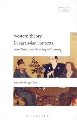 Western Theory in East Asian Contexts: Translation and Transtextual Rewriting by Leo Tak-Hung Chan