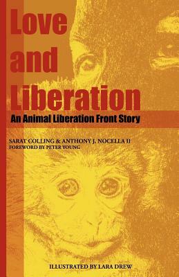Love and Liberation: An Animal Liberation Front Story by Sarat Colling, Anthony J. Nocella II