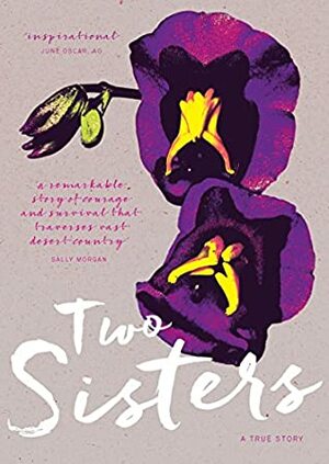 Two Sisters : A True Story by Ngarta Jinny Bent, Pat Lowe, Jukuna Mona Chuguna, Eirlys Richards