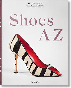 Shoes A-Z. the Collection of the Museum at FIT by Daphne Guinness