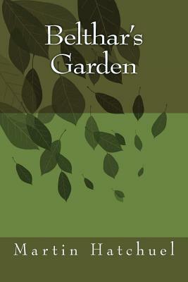 Belthar's Garden by Martin Hatchuel