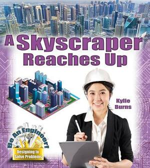 A Skyscraper Reaches Up by Kylie Burns