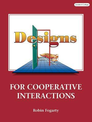Designs for Cooperative Interactions by Robin J. Fogarty