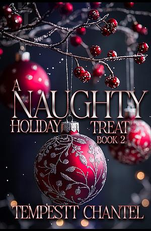 A Naughty Holiday Treat (A Why Choose Romance): Part II by Tempestt Chantel