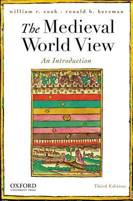 The Medieval World View: An Introduction by William R. Cook, Ronald B. Herzman