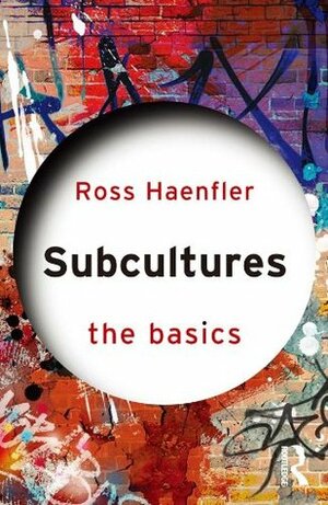 Subcultures: The Basics by Ross Haenfler