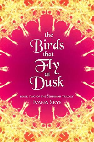 The Birds that Fly at Dusk by Ivana Skye
