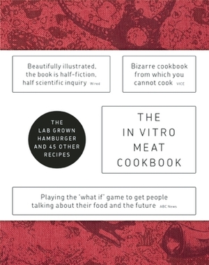 The In Vitro Meat Cook Book by Hendrik-Jan Grievink, Koert van Mensvoort