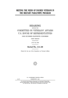 Meeting the needs of injured veterans in the military Paralympic program by Committee On Veterans (house), United States House of Representatives, United St Congress