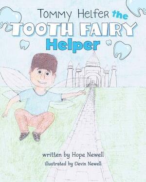 Tommy Helfer the Tooth Fairy Helper by Hope Newell