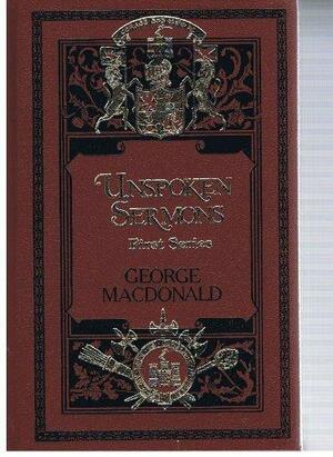 Unspoken Sermons, First Series by George MacDonald