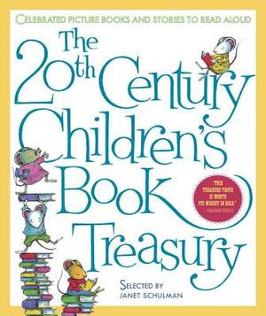 The 20th Century Children's Book Treasury: Celebrated Picture Books and Stories to Read Aloud by Janet Schulman