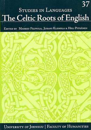The Celtic Roots of English by Juhani Klemola, Heli Pitkänen, Markku Filppula