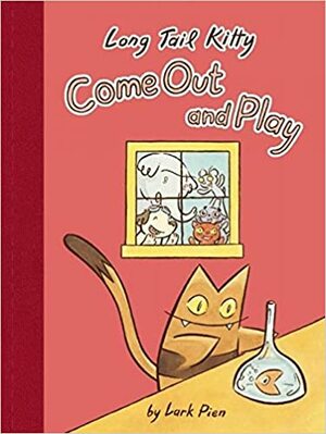 Long Tail Kitty: Come Out and Play by Lark Pien