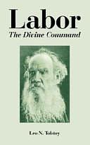 Labor: The Divine Command by Leo Tolstoy, Leo Tolstoy, 1828-1910 Gra