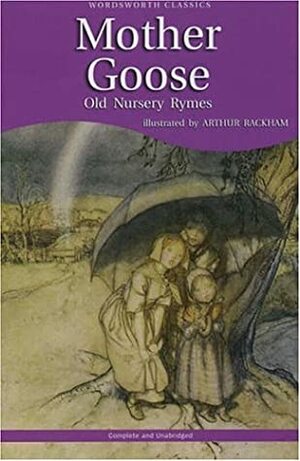 Mother Goose: Old Nursery Rhymes (Wordsworth Collection) by Arthur Rackham