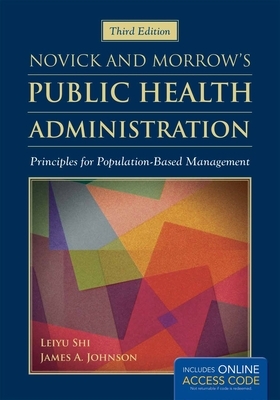 Novick & Morrow's Public Health Administration: Principles for Population-Based Management by Leiyu Shi, James a. Johnson