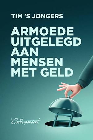 Armoede uitgelegd aan mensen met geld by Tim ’S Jongers