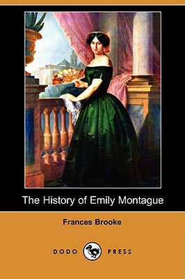 The History of Emily Montague (Dodo Press) by Frances Brooke