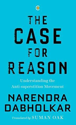 The Case for Reason: Volume One: Understanding the Anti-superstition Movement by Narendra Dabholkar, Suman Oak