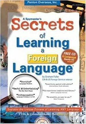 A Spymaster's Secrets of Learning a Foreign Language by Graham E. Fuller