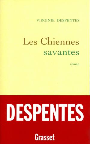 Les Chiennes savantes by Virginie Despentes