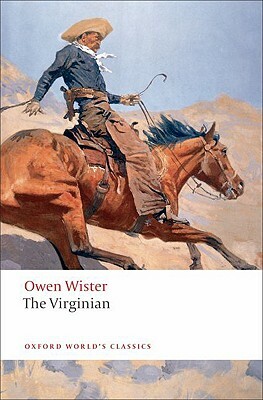 The Virginian: A Horseman of the Plains by Owen Wister