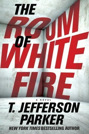 The Room of White Fire by T. Jefferson Parker