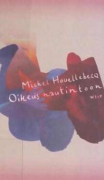 Oikeus nautintoon by Michel Houellebecq