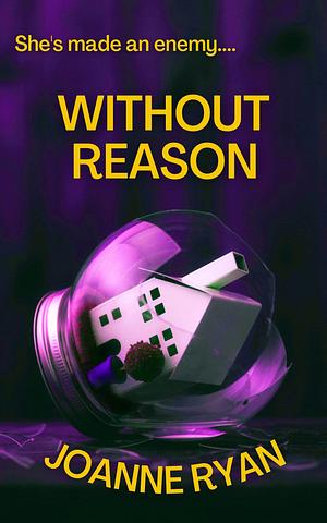 Without Reason by Joanne Ryan, Joanne Ryan