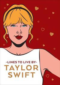 Taylor Swift Lines to Live By: Shake It Off and Never Go Out of Style with Tay Tay by Pop Press