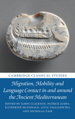Migration, Mobility and Language Contact in and Around the Ancient Mediterranean by 