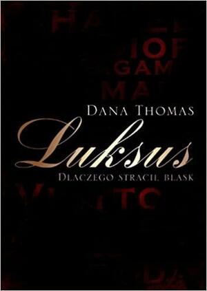 Luksus. Dlaczego stracił blask by Dana Thomas