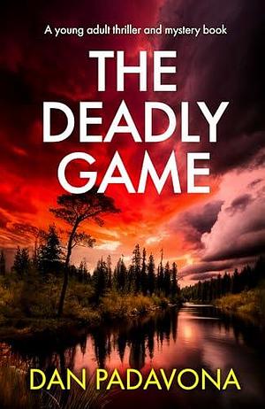 The Deadly Game: A young adult thriller and mystery book by Dan Padavona, Dan Padavona