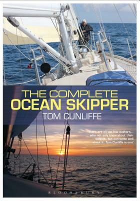 The Complete Ocean Skipper: Deep-Water Voyaging, Navigation and Yacht Management by Tom Cunliffe