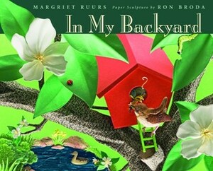 In My Backyard by Margriet Ruurs, Ron Broda