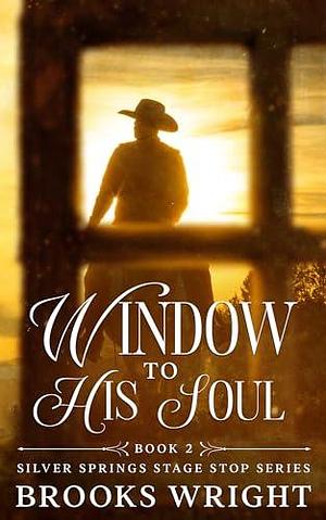 Window to His Soul: Historical Small Town Christian Romance by Brooks Wright, Brooks Wright