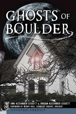 Ghosts of Boulder by Jordan Alexander Leggett, Ann Alexander Leggett
